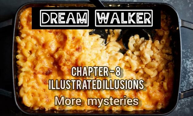DREAM WALKER  – Chapter 8 : Illustrated Illusions