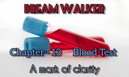 Dream Walker – Chapter 13: Blood Test