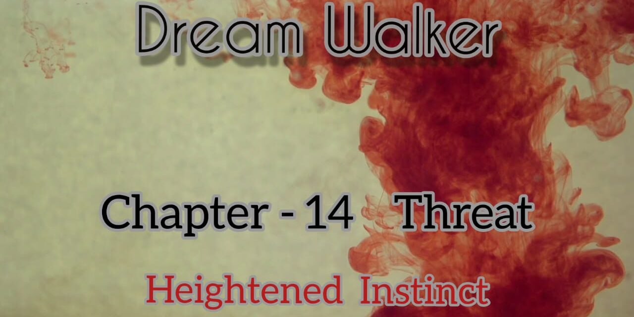 Dream Walker – Chapter 14: Threat